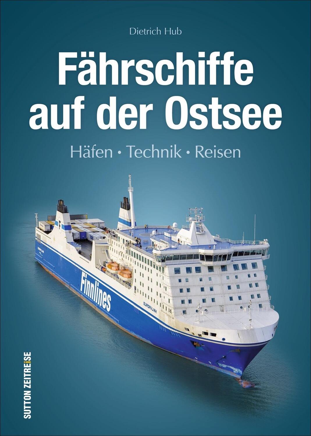 Cover: 9783963031649 | Fährschiffe auf der Ostsee | Häfen, Technik, Reisen | Dietrich Hub