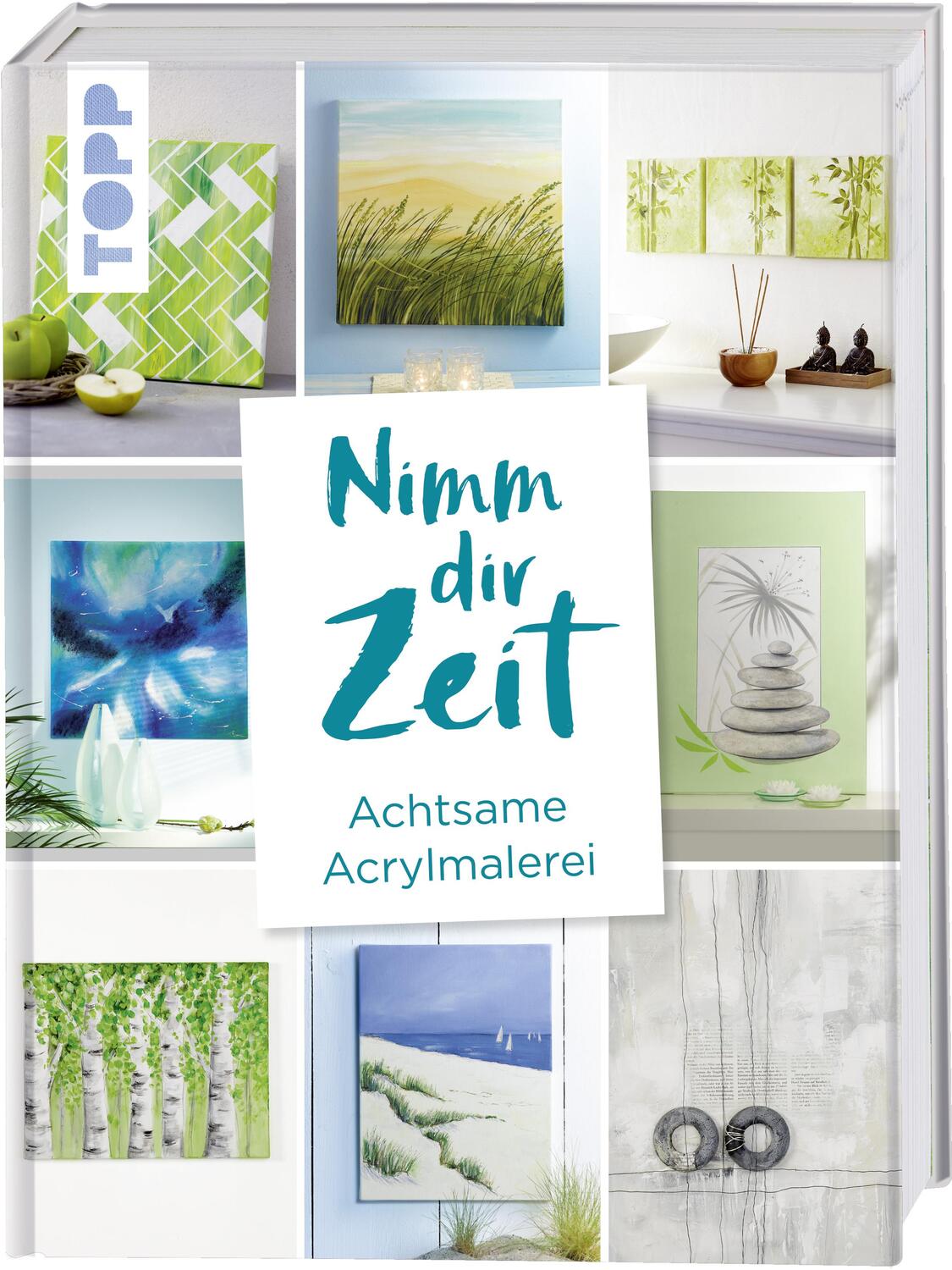 Cover: 9783772483691 | Nimm dir Zeit. Achtsame Acrylmalerei | Frechverlag | Buch | Deutsch