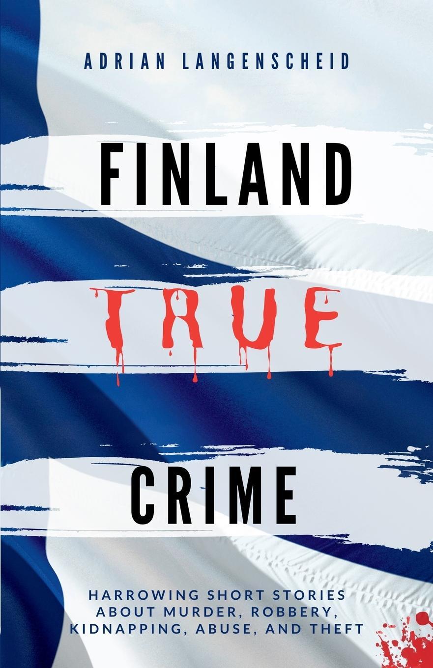 Cover: 9783986610845 | Finland True Crime | Adrian Langenscheid (u. a.) | Taschenbuch | 2023