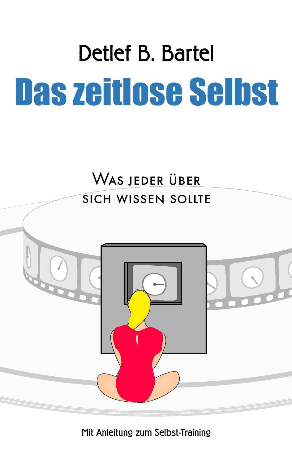Cover: 9783833466076 | Das zeitlose Selbst | Detlef B. Bartel | Taschenbuch | Books on Demand