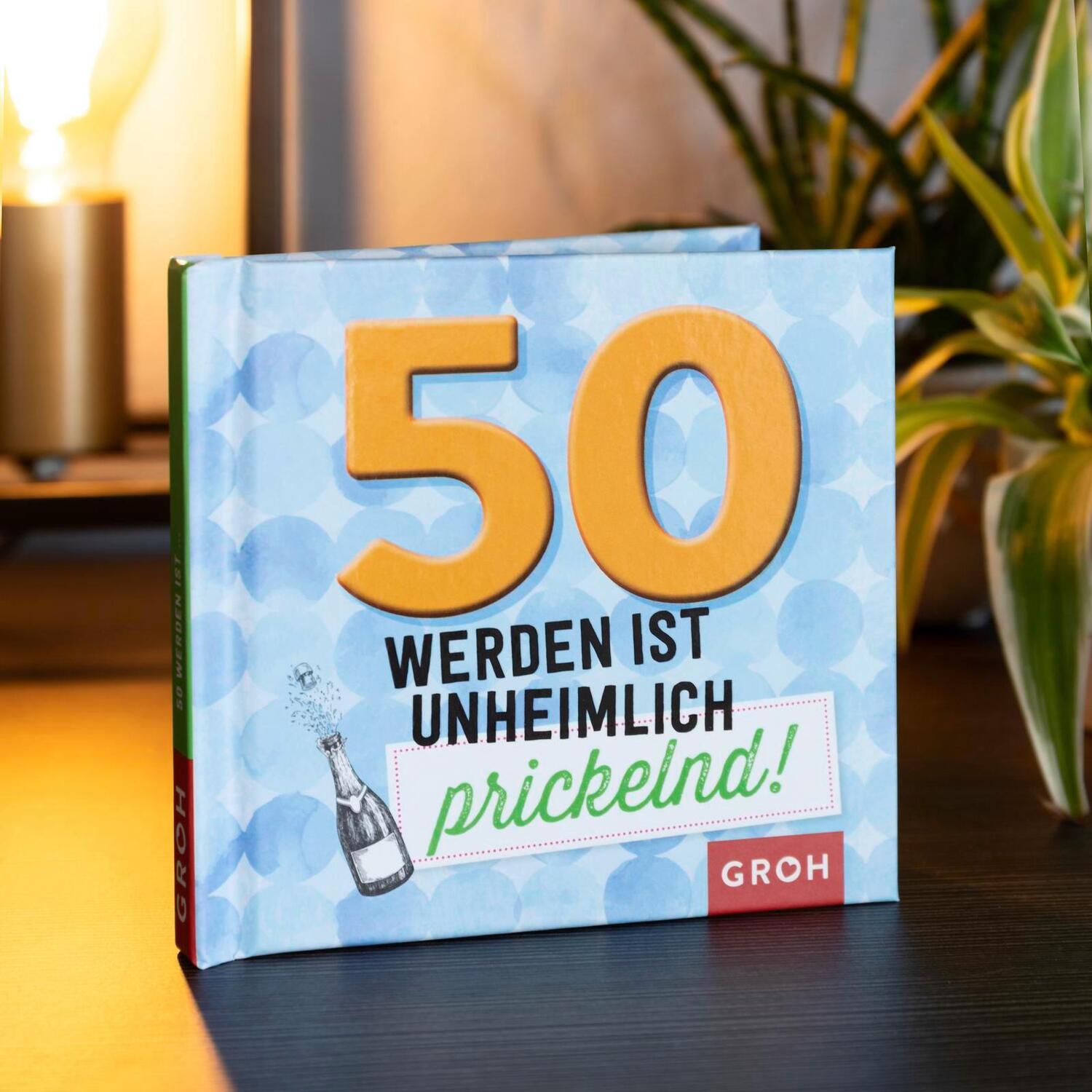 Bild: 9783848521692 | 50 werden ist unheimlich prickelnd! | Groh Redaktionsteam | Buch