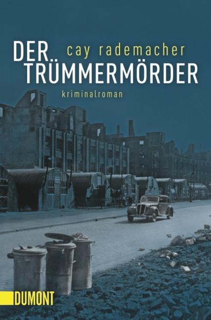 Cover: 9783832161545 | Der Trümmermörder | Cay Rademacher | Taschenbuch | Deutsch | 2011