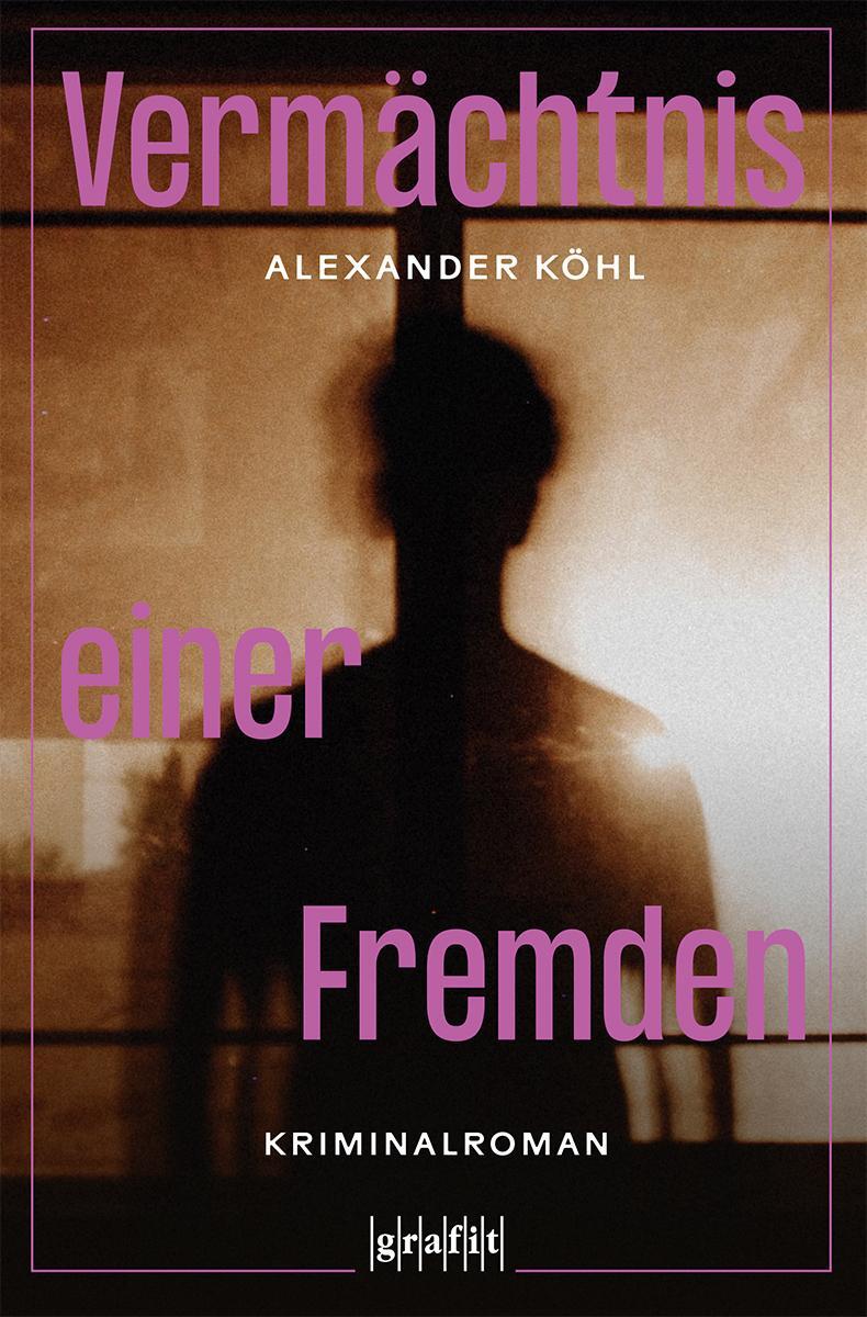 Cover: 9783986590161 | Vermächtnis einer Fremden | Kriminalroman | Alexander Köhl | Buch