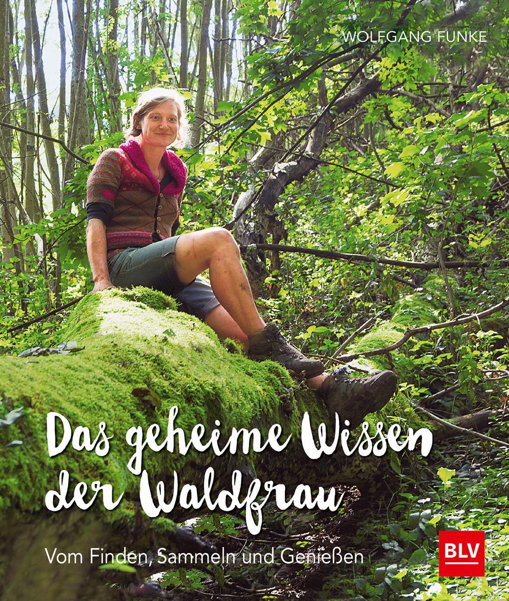 Cover: 9783835416369 | Das geheime Wissen der Waldfrau - TB | Wolfgang Funke | Taschenbuch