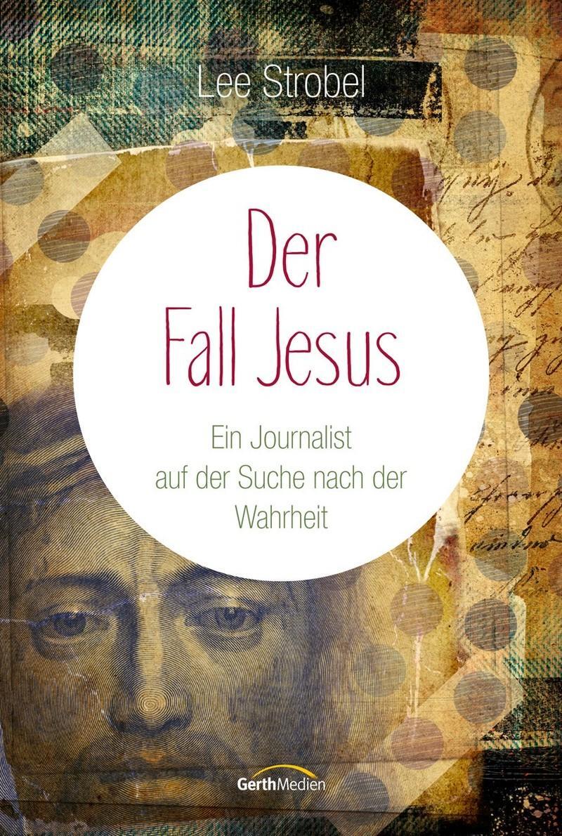 Cover: 9783865919229 | Der Fall Jesus | Ein Journalist auf der Suche nach der Wahrheit | Buch