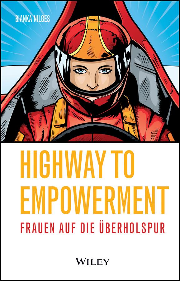 Cover: 9783527512072 | Highway to Empowerment | Frauen auf die Überholspur | Bianka Nilges