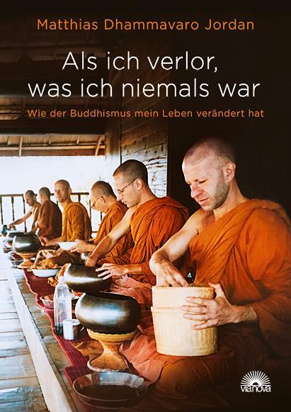 Cover: 9783866164741 | Als ich verlor, was ich niemals war | Matthias Dhammavaro Jordan