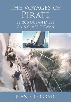 Cover: 9781732547025 | The Voyages of Pirate | 55,000 Ocean Miles on a Classic Swan | Corradi