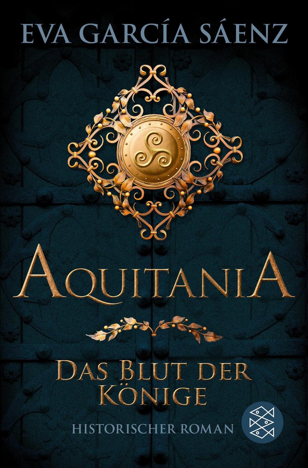 Cover: 9783596706877 | Aquitania | Das Blut der Könige | Eva García Sáenz | Taschenbuch