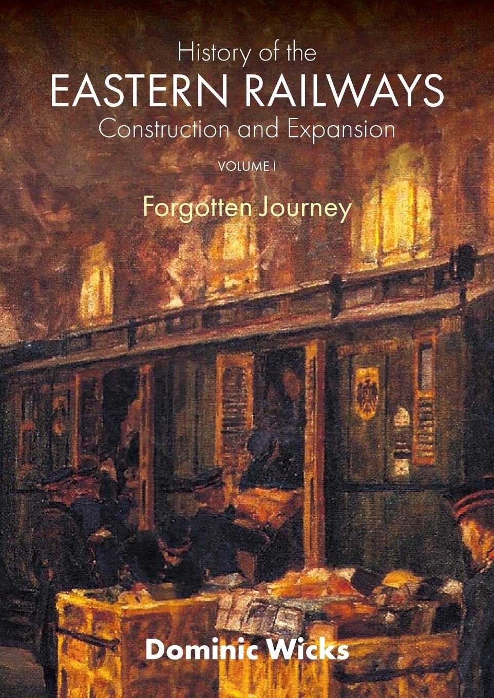 Cover: 9781802274080 | History of the Eastern Railways Construction and Expansion VOLUME I