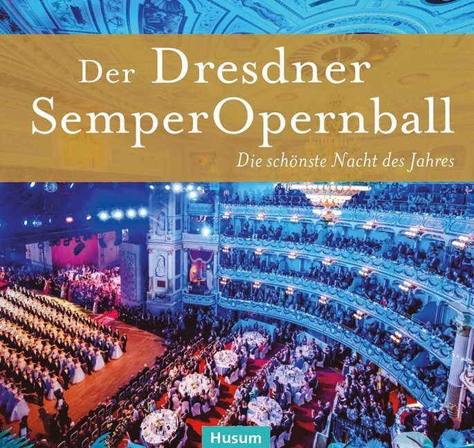 Cover: 9783898769952 | Der Dresdner SemperOpernball | Die schönste Nacht des Jahres | Buch