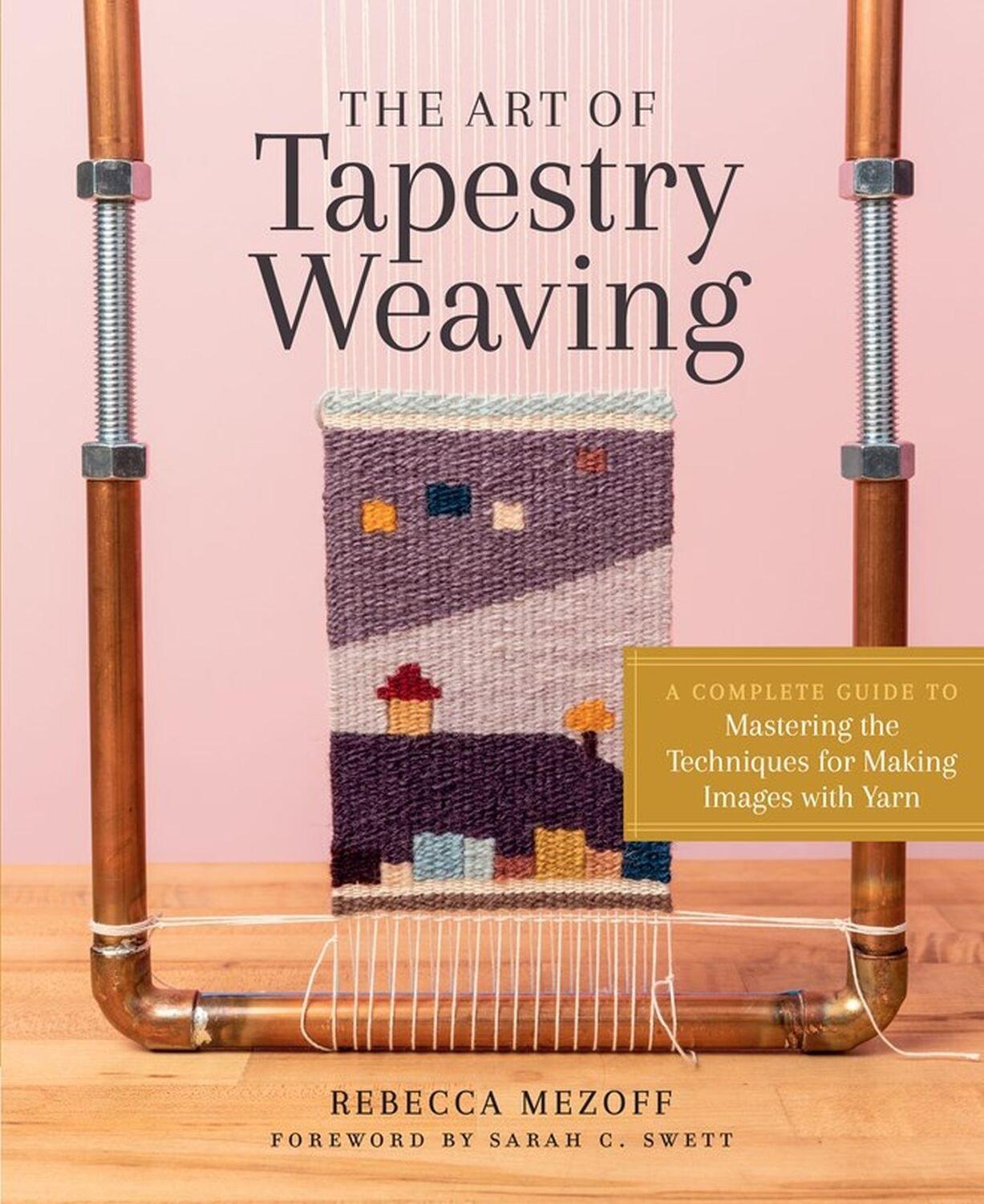 Cover: 9781635861358 | The Art of Tapestry Weaving | Rebecca Mezoff | Buch | Gebunden | 2020