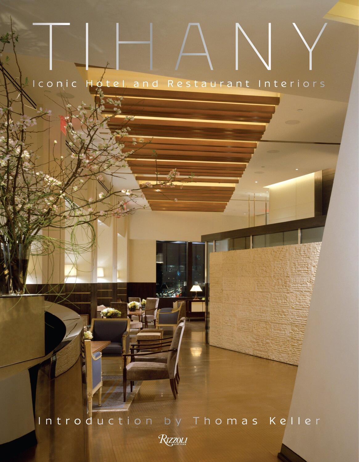 Cover: 9780847842506 | Tihany | Iconic Hotel and Restaurant Interiors | Adam D. Tihany | Buch