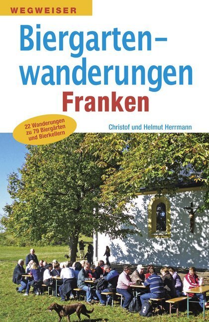 Cover: 9783898891653 | Biergartenwanderungen Franken | Christof Herrmann (u. a.) | Buch