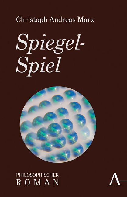 Cover: 9783495488676 | Spiegel-Spiel | Philosophischer Roman | Christoph A. Marx | Buch