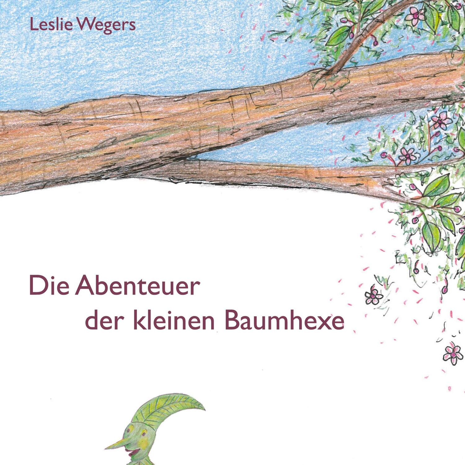 Cover: 9783740764012 | Die Abenteuer der kleinen Baumhexe | Leslie Wegers | Buch | 44 S.