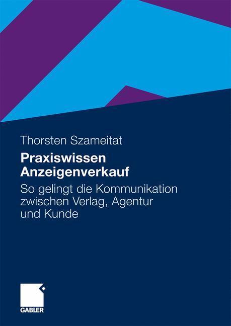 Cover: 9783834920942 | Praxiswissen Anzeigenverkauf | Thorsten Szameitat | Taschenbuch | 2010