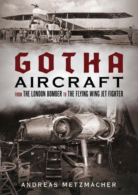 Cover: 9781781557068 | Gotha Aircraft: From the London Bomber to the Flying Wing Jet Fighter