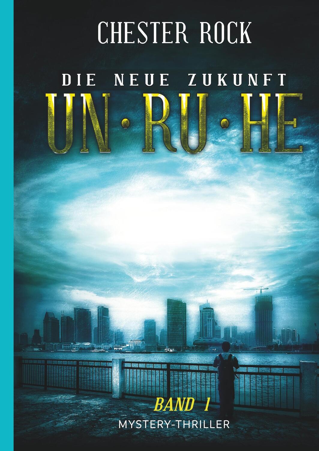 Cover: 9783748218364 | Die neue Zukunft - Band 1 - Unruhe | Chester Rock | Buch | 284 S.