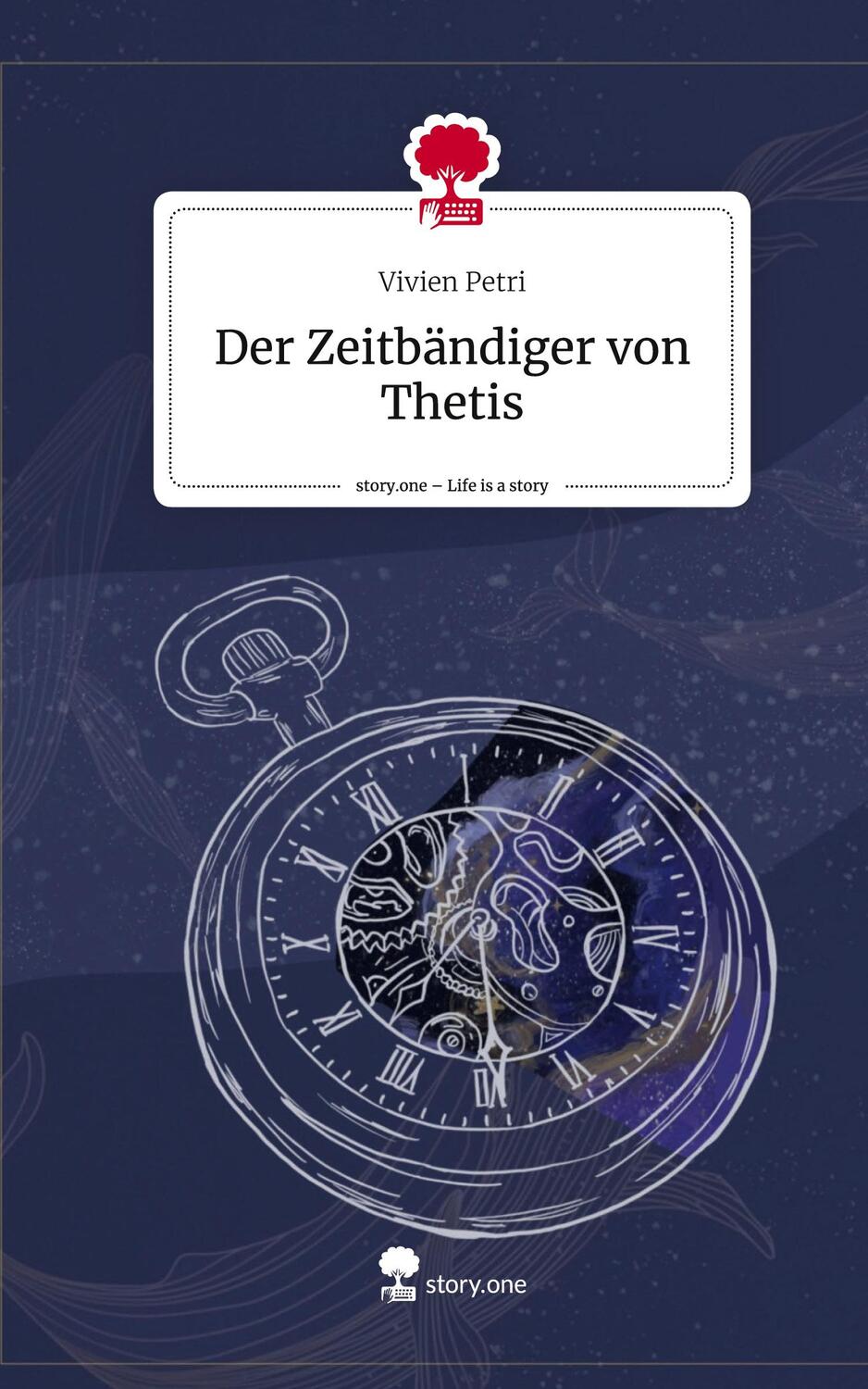 Cover: 9783711517593 | Der Zeitbändiger von Thetis. Life is a Story - story.one | Petri