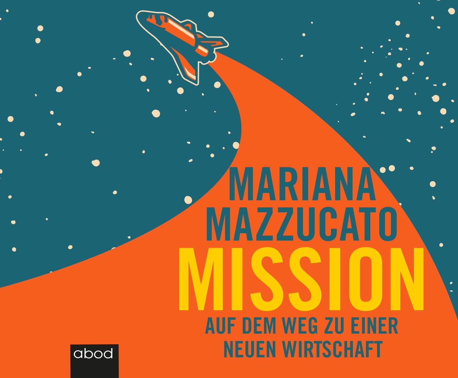 Cover: 9783954717736 | Mission | Auf dem Weg zu einer neuen Wirtschaft | Mariana Mazzucato