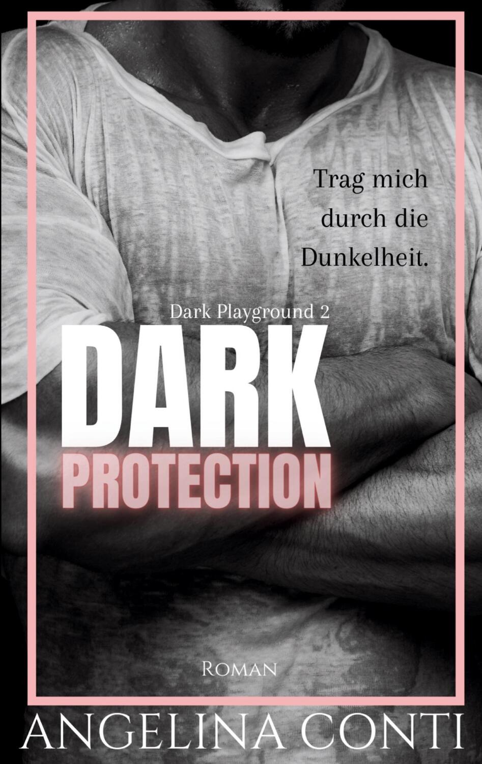 Cover: 9783384200273 | DARK PROTECTION | Trag mich durch die Dunkelheit. | Angelina Conti