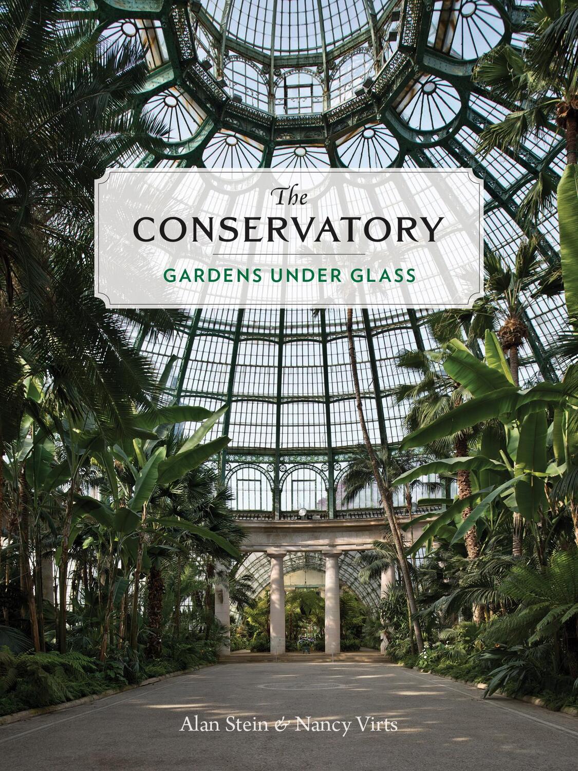 Cover: 9781616898274 | The Conservatory: Gardens Under Glass | Alan Stein (u. a.) | Buch