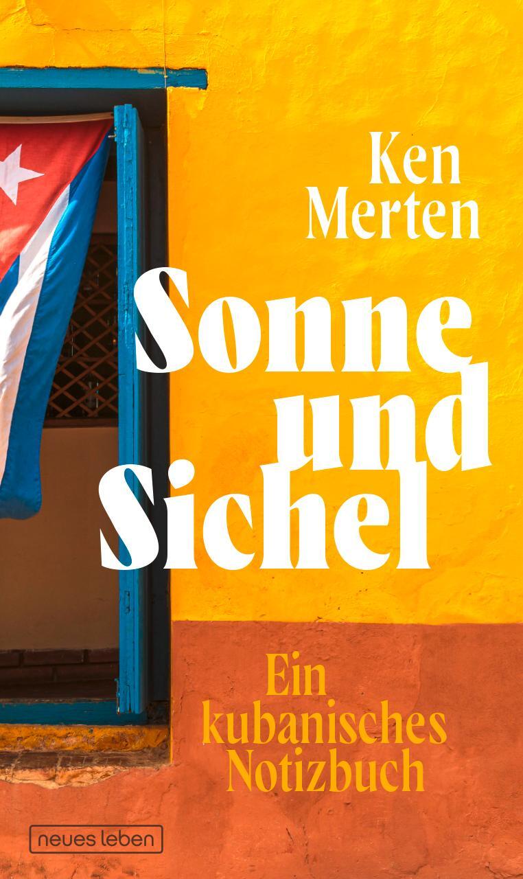 Cover: 9783355019194 | Sonne und Sichel | Ein kubanisches Notizbuch | Ken Merten | Buch