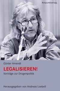 Cover: 9783858695901 | Legalisieren! | Vorträge zur Drogenpolitik, Mit CD | Günter Amendt