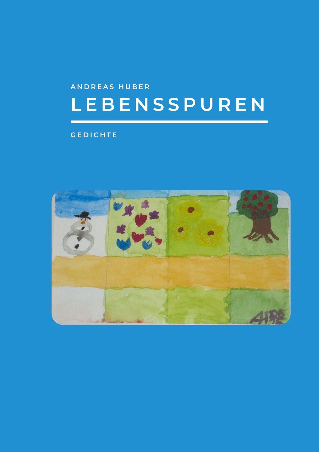 Cover: 9783755701477 | Lebensspuren | Gedichte | Andreas Huber | Taschenbuch