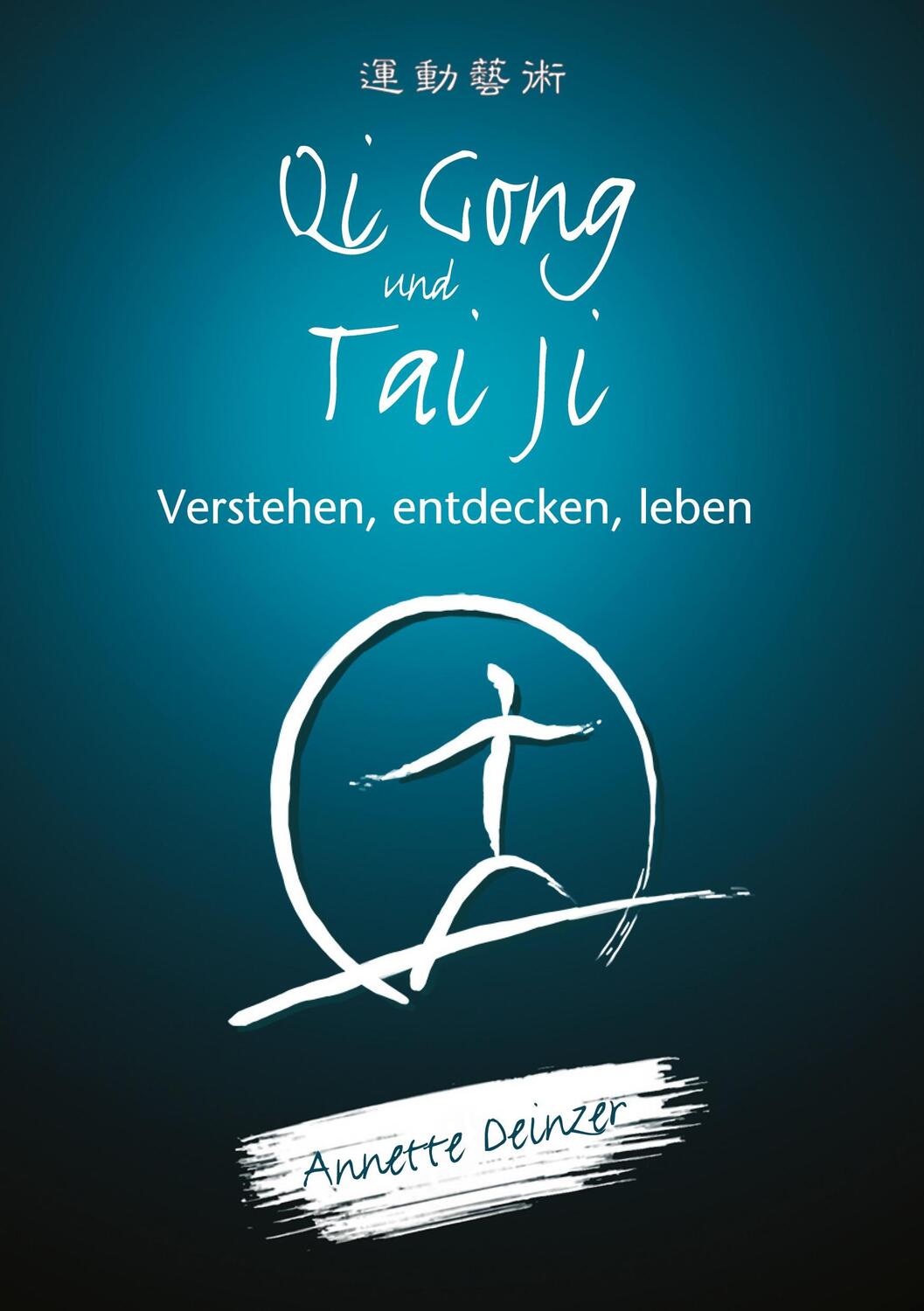Cover: 9783347729384 | Qi Gong und Tai Ji | Verstehen, entdecken, leben | Annette Deinzer