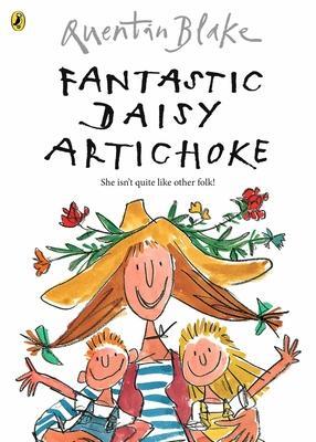 Cover: 9780099400066 | Fantastic Daisy Artichoke | Celebrate Quentin Blake's 90th Birthday