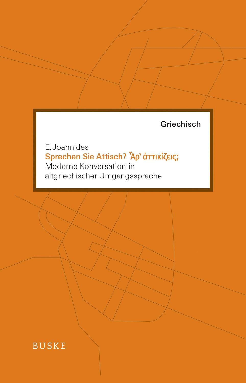 Cover: 9783875486377 | Sprechen Sie Attisch? | E. Joannides | Taschenbuch | 2012 | Buske, H