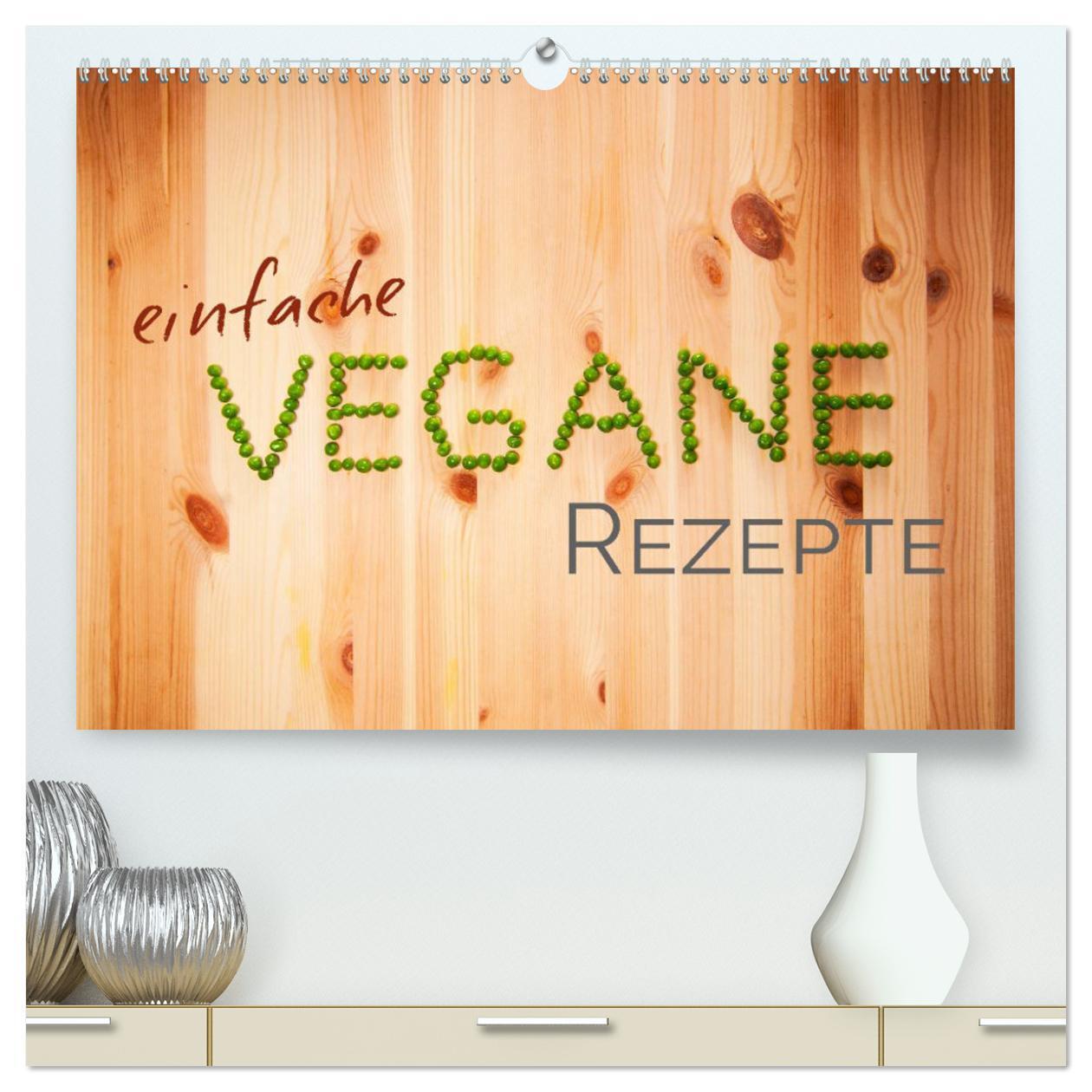 Cover: 9783383294839 | Einfache vegane Rezepte (hochwertiger Premium Wandkalender 2024 DIN...