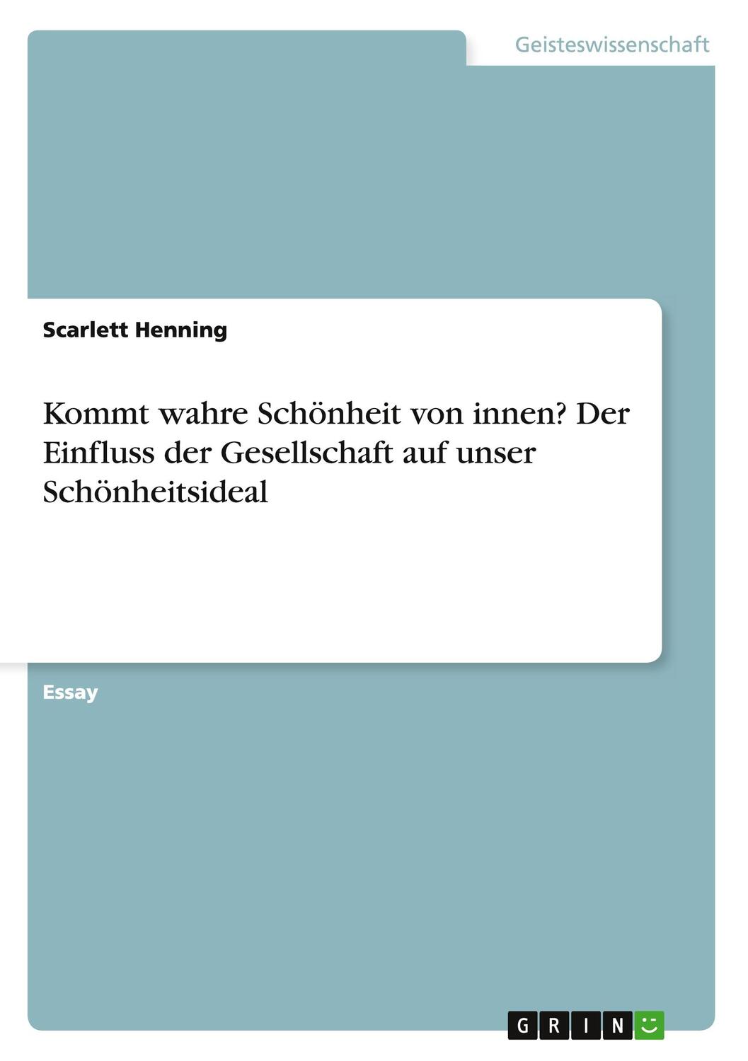 Cover: 9783668195875 | Kommt wahre Schönheit von innen? Der Einfluss der Gesellschaft auf...