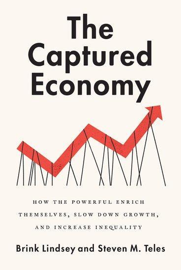 Cover: 9780190627768 | The Captured Economy | Brink Lindsey (u. a.) | Buch | Gebunden | 2017