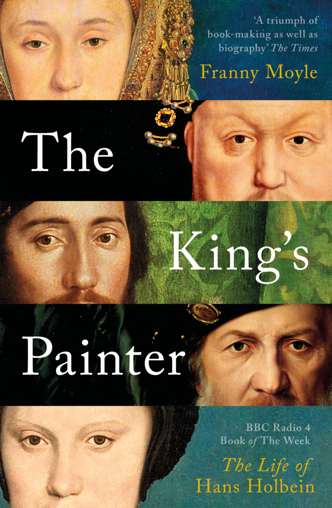 Cover: 9781788541220 | The Kings Painter | The Life and Times of Hans Holbein | Franny Moyle