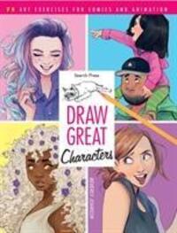 Cover: 9781782218074 | Draw Great Characters | 75 Art Exercises for Comics and Animation