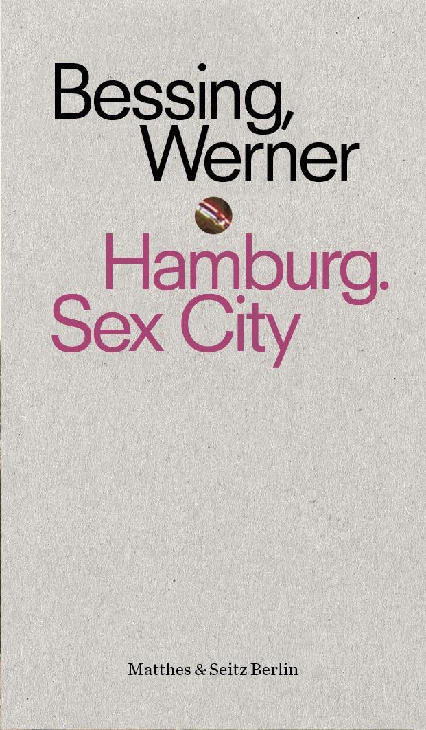 Cover: 9783957578563 | Hamburg. Sex City | Sex City | Joachim Bessing | Taschenbuch | 188 S.