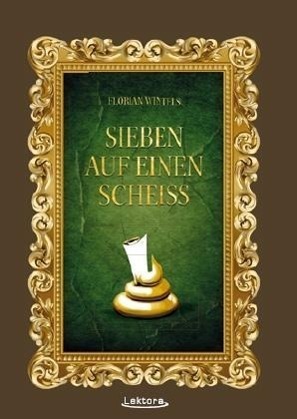 Cover: 9783954610372 | Sieben auf einen Scheiss | Florian Wintels | Buch | 105 S. | Deutsch