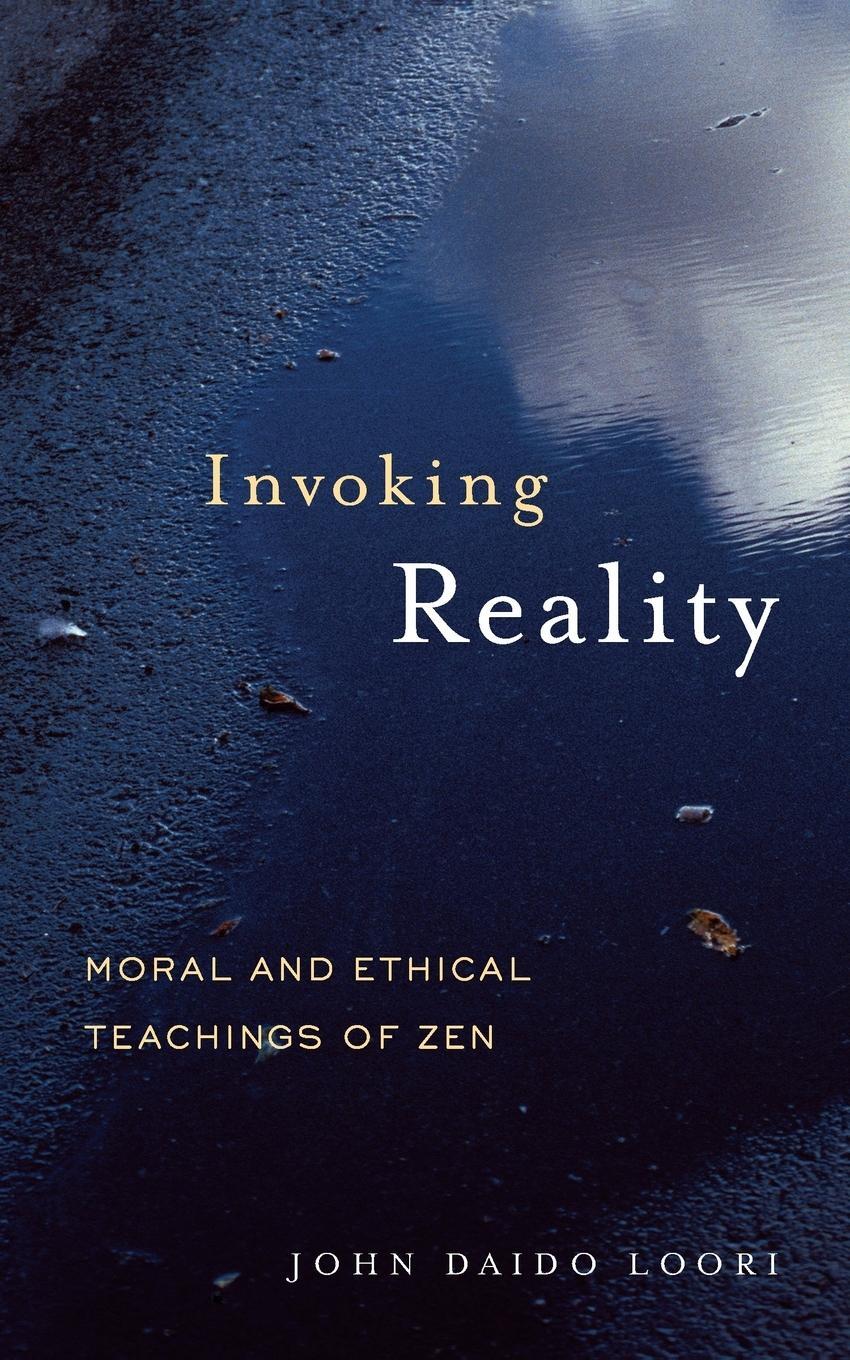 Cover: 9781590304594 | Invoking Reality | Moral and Ethical Teachings of Zen | Loori | Buch