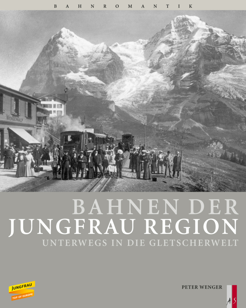 Cover: 9783906055039 | Bahnen der Jungfrau Region | Unterwegs in die Gletscherwelt | Wenger