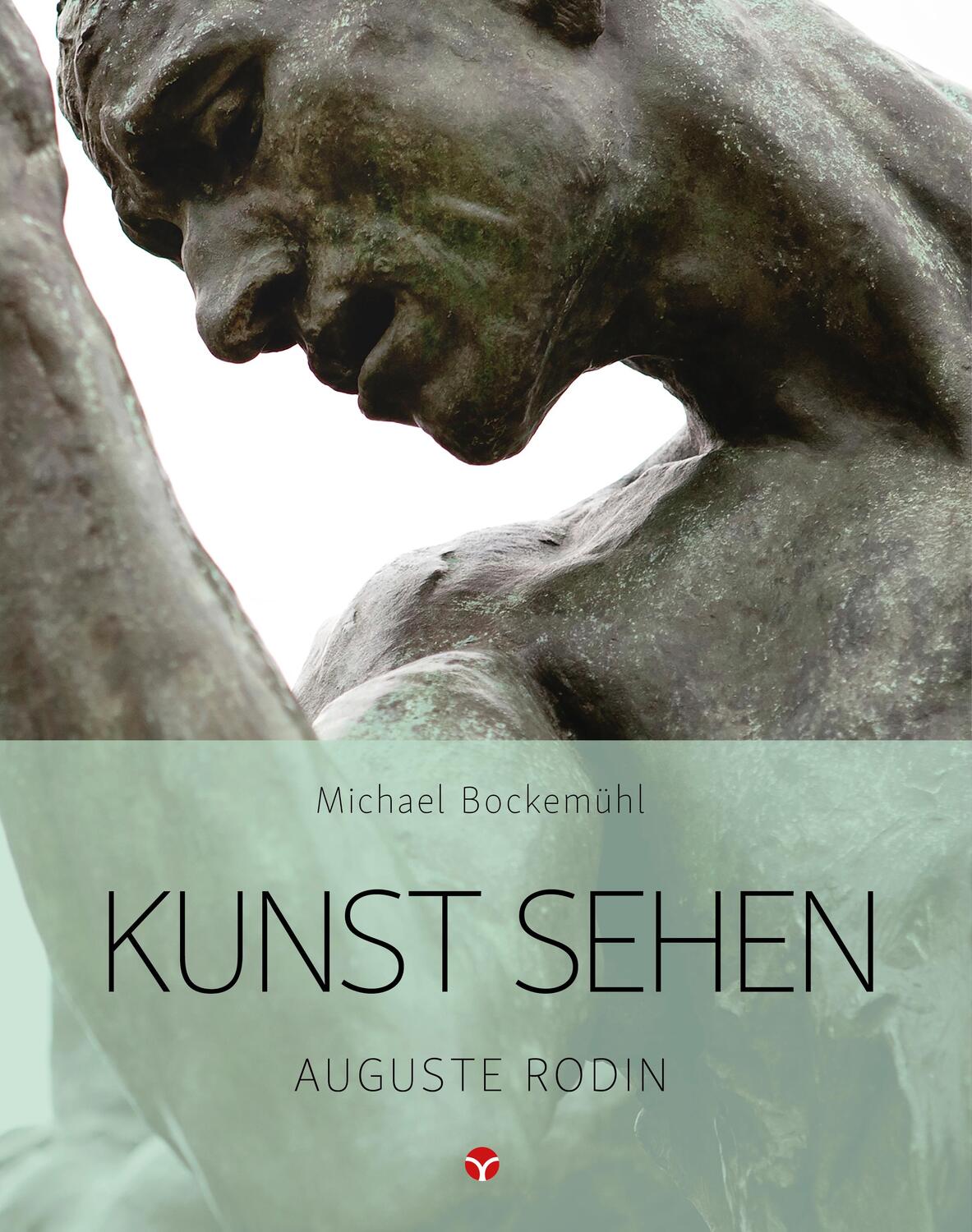 Cover: 9783957790798 | Kunst sehen - Auguste Rodin | Michael Bockemühl | Taschenbuch | 112 S.