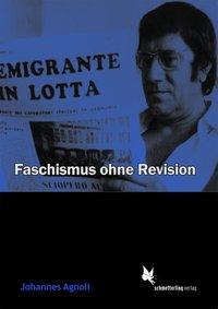 Cover: 9783896570741 | Faschismus ohne Revision | Agnoli 4 | Johannes Agnoli | Taschenbuch