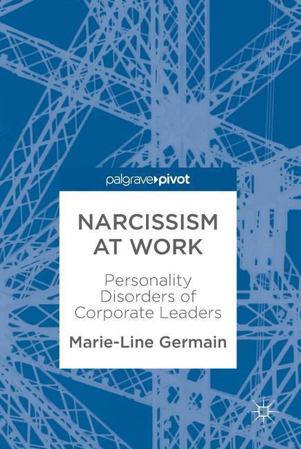 Cover: 9783319603292 | Narcissism at Work | Personality Disorders of Corporate Leaders | Buch