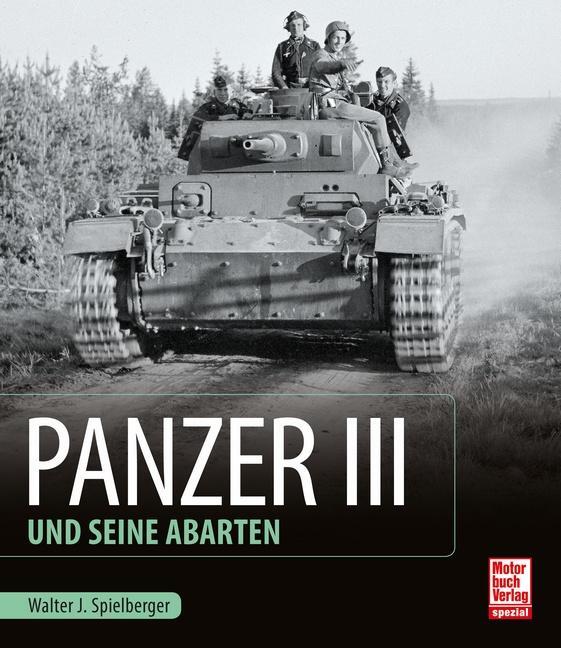 Cover: 9783613041509 | Panzer III und seine Abarten | Walter J. Spielberger | Buch | Deutsch