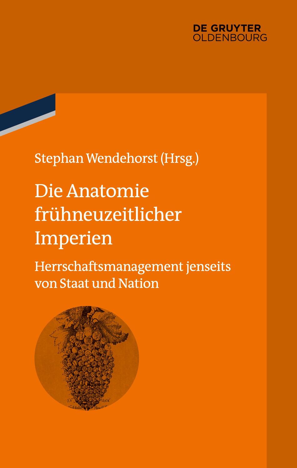 Cover: 9783486579116 | Die Anatomie frühneuzeitlicher Imperien | Stephan Wendehorst | Buch