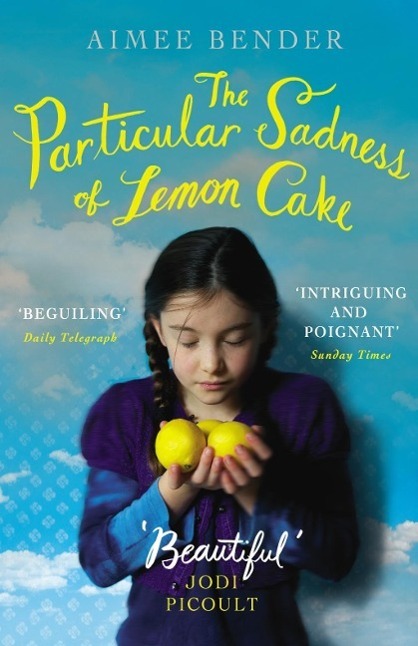 Cover: 9780099538264 | The Particular Sadness of Lemon Cake | Aimee Bender | Taschenbuch