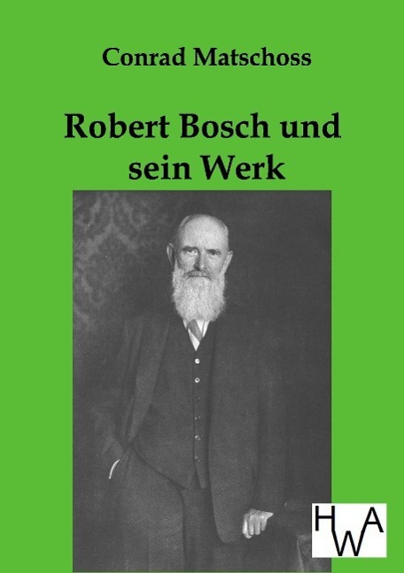 Cover: 9783863830601 | Robert Bosch und sein Werk | Conrad Matschoss | Taschenbuch | 140 S.