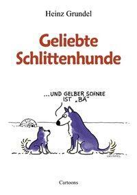 Cover: 9783831107360 | Geliebte Schlittenhunde | Heinz Grundel | Taschenbuch | Paperback